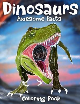 Book cover for Dinosaurs Awesome Facts Coloring Book