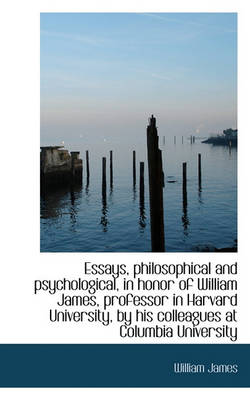 Book cover for Essays, Philosophical and Psychological, in Honor of William James, Professor in Harvard University,