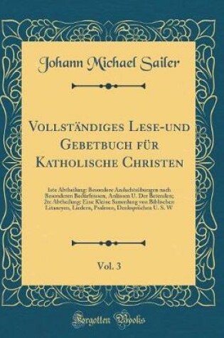 Cover of Vollständiges Lese-Und Gebetbuch Für Katholische Christen, Vol. 3