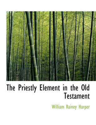 Book cover for The Priestly Element in the Old Testament