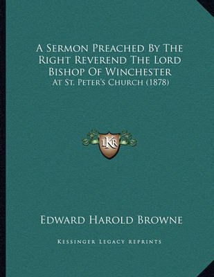 Book cover for A Sermon Preached by the Right Reverend the Lord Bishop of Winchester