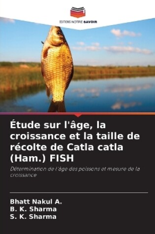 Cover of Étude sur l'âge, la croissance et la taille de récolte de Catla catla (Ham.) FISH