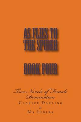 Cover of As Flies to the Spider - Book Four