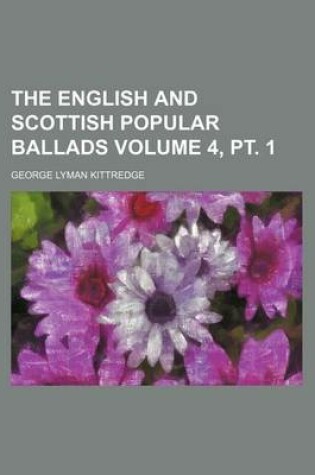 Cover of The English and Scottish Popular Ballads Volume 4, PT. 1