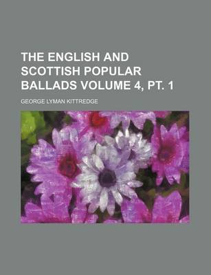 Book cover for The English and Scottish Popular Ballads Volume 4, PT. 1