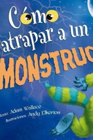 Cover of Como Atrapar A un Monstruo