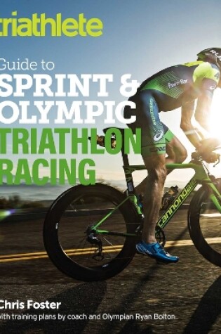 Cover of The Triathlete Guide to Sprint and Olympic Triathlon Racing