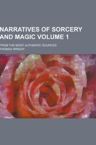 Cover of Narratives of Sorcery and Magic; From the Most Authentic Sources Volume 1