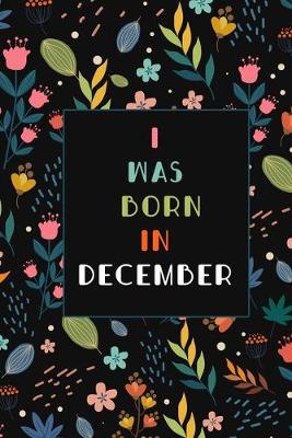 Book cover for I was born in December birthday gift notebook flower