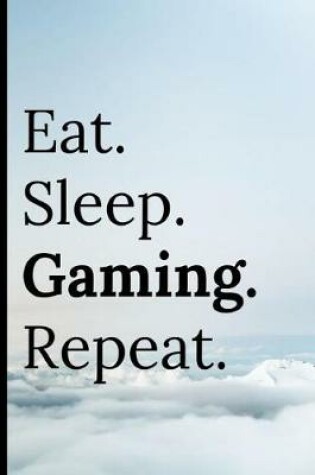 Cover of Eat Sleep Gaming Repeat