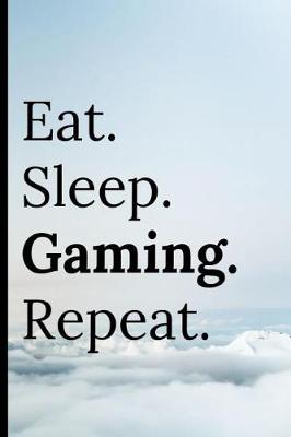 Book cover for Eat Sleep Gaming Repeat