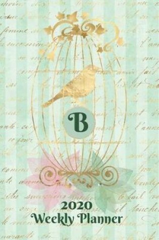 Cover of Plan On It 2020 Weekly Calendar Planner 15 Month Pocket Appointment Notebook - Gilded Bird In A Cage Monogram Letter B