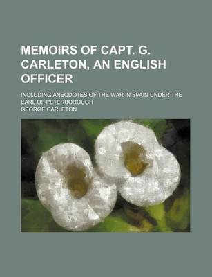 Book cover for Memoirs of Capt. G. Carleton, an English Officer; Including Anecdotes of the War in Spain Under the Earl of Peterborough