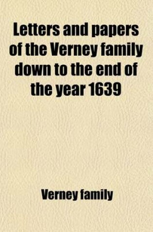 Cover of Letters and Papers of the Verney Family Down to the End of the Year 1639 Volume 56