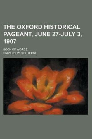 Cover of The Oxford Historical Pageant, June 27-July 3, 1907; Book of Words