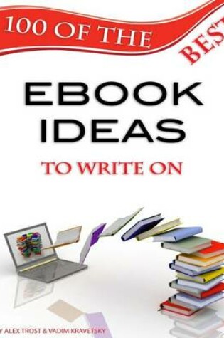 Cover of 100 of the Best Ebook Ideas to Write On
