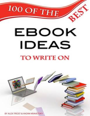 Book cover for 100 of the Best Ebook Ideas to Write On