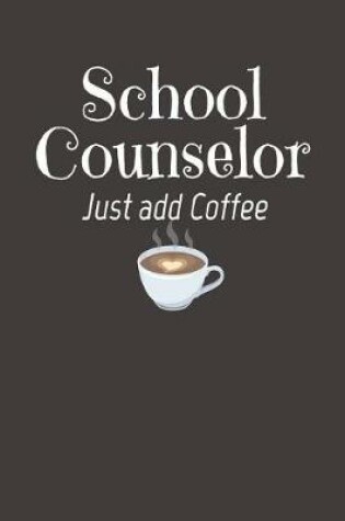 Cover of School Counselor Just Add Coffee
