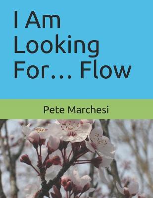 Book cover for I Am Looking For... Flow