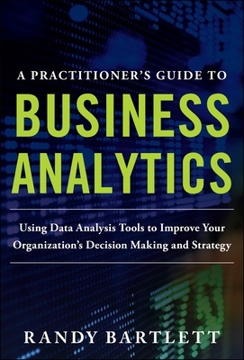 Book cover for A Practitioner's Guide to Business Analytics (PB)