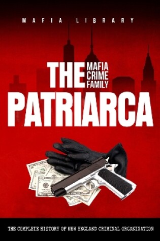 Cover of The Patriarca Mafia Crime Family