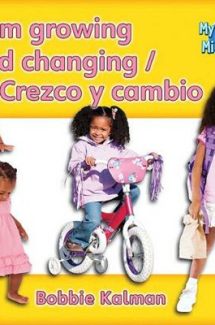 Cover of I Am Growing and Changing / Crezco Y Cambio