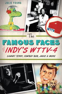Book cover for The Famous Faces of Indy's Wttv-4