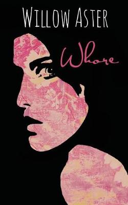 Whore by Willow Aster