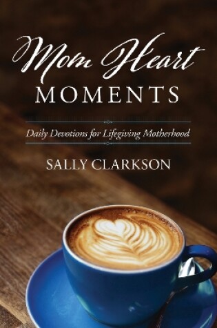 Cover of Mom Heart Moments