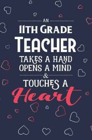 Cover of An 11th Grade Teacher Takes A Hand Opens A Mind & Touches A Heart