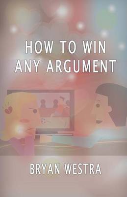 Book cover for How To Win Any Argument