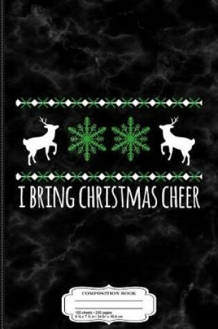 Cover of I Bring Christmas Cheer Composition Notebook