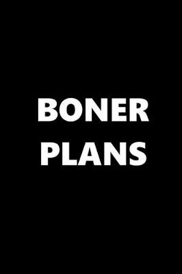 Book cover for 2020 Daily Planner Funny Theme Boner Plans 388 Pages