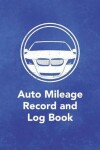 Book cover for Auto Mileage Record and Log Book