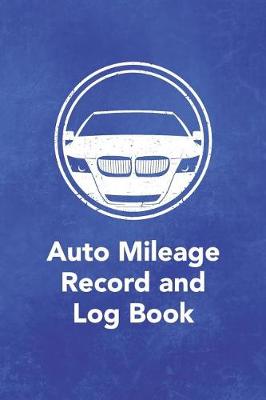 Book cover for Auto Mileage Record and Log Book