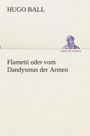 Cover of Flametti oder vom Dandysmus der Armen