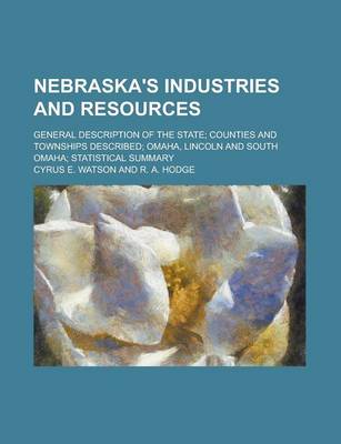 Book cover for Nebraska's Industries and Resources; General Description of the State; Counties and Townships Described; Omaha, Lincoln and South Omaha; Statistical Summary