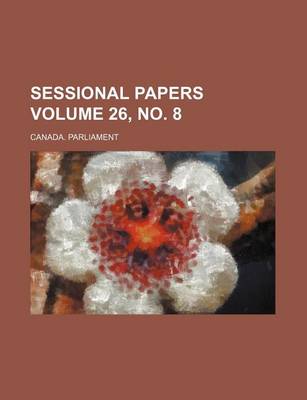 Book cover for Sessional Papers Volume 26, No. 8