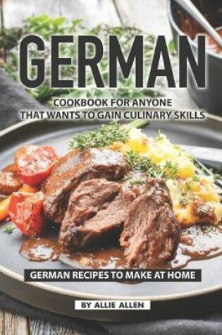 Cover of German Cookbook for Anyone That Wants to Gain Culinary Skills