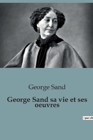 Cover of George Sand sa vie et ses oeuvres