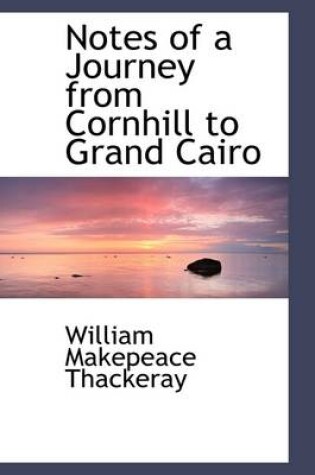 Cover of Notes of a Journey from Cornhill to Grand Cairo