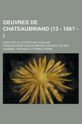 Cover of Oeuvres de Chateaubriand; Essai Sur La Litterature Anglaise (13 - 186? -)