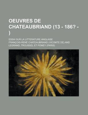 Book cover for Oeuvres de Chateaubriand; Essai Sur La Litterature Anglaise (13 - 186? -)