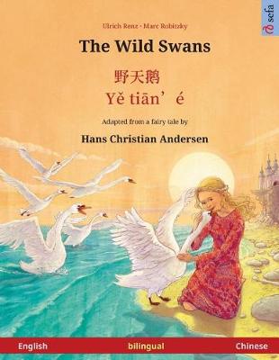 Book cover for The Wild Swans. Adapted from a fairy tale by Hans Christian Andersen. Bilingual children's book (English - Chinese)