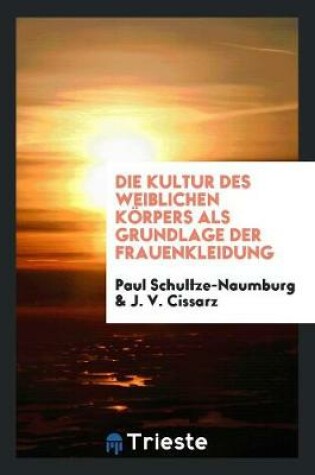 Cover of Die Kultur Des Weiblichen Koerpers ALS Grundlage Der Frauenkleidung