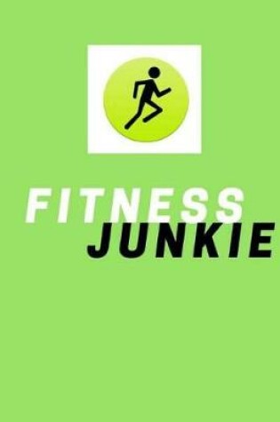 Cover of Fitness Junkie - Daily Workout Log