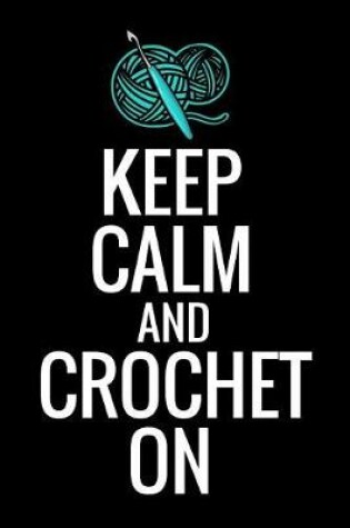 Cover of Keep Calm and Crochet On