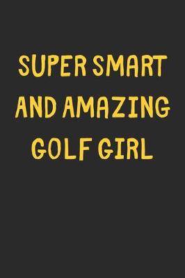 Book cover for Super Smart And Amazing Golf Girl