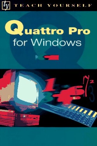 Cover of Teach Yourself: Quattro Pro for Windows