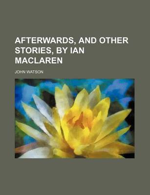 Book cover for Afterwards, and Other Stories, by Ian MacLaren